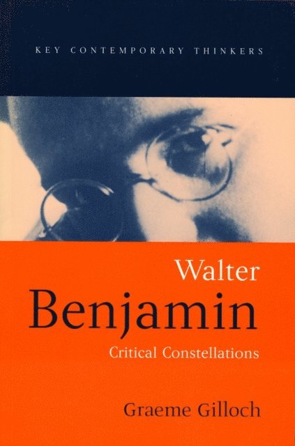 Graeme Gilloch - Walter Benjamin, E-bok