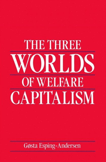 Gosta Esping-Andersen - Three Worlds of Welfare Capitalism, E-bok