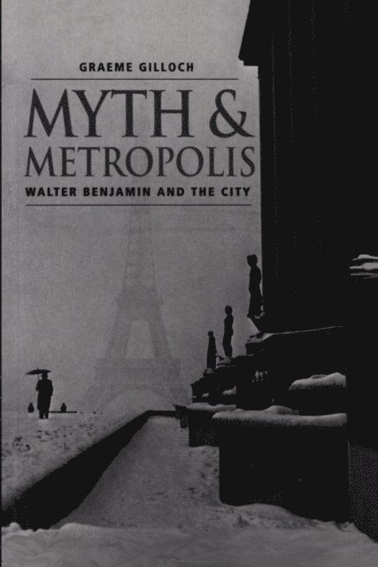 Graeme Gilloch - Myth and Metropolis, E-bok