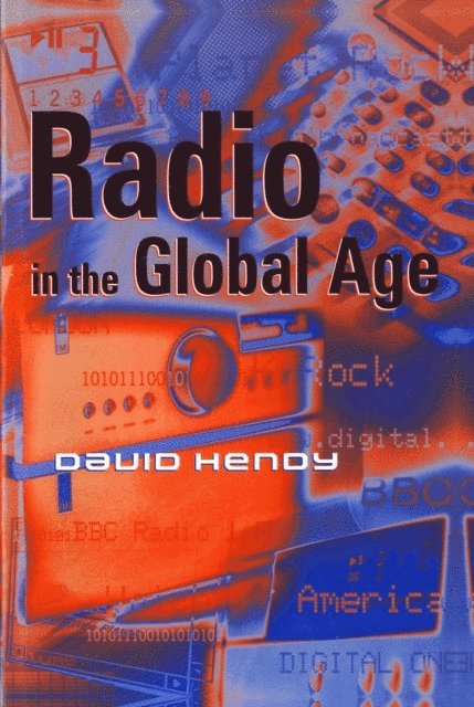 David Hendy - Radio in the Global Age, E-bok