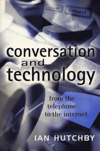 Ian Hutchby - Conversation and Technology, E-bok
