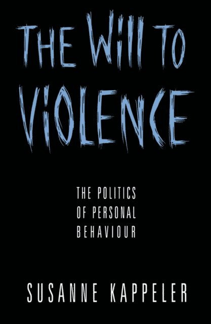 Susanne Kappeler - Will to Violence, E-bok