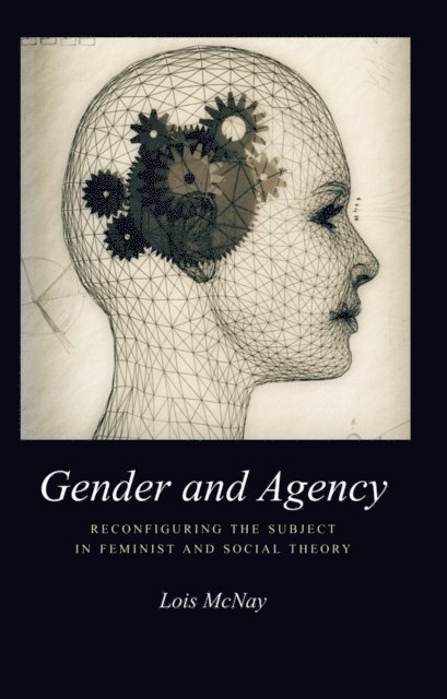 Lois McNay - Gender and Agency, E-bok