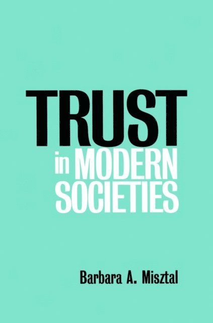 Barbara Misztal - Trust in Modern Societies, E-bok