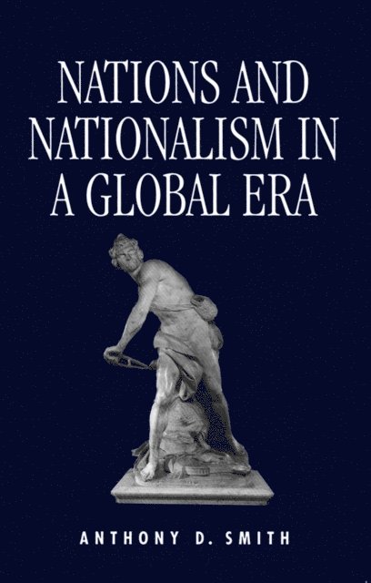 Anthony Smith - Nations and Nationalism in a Global Era, E-bok