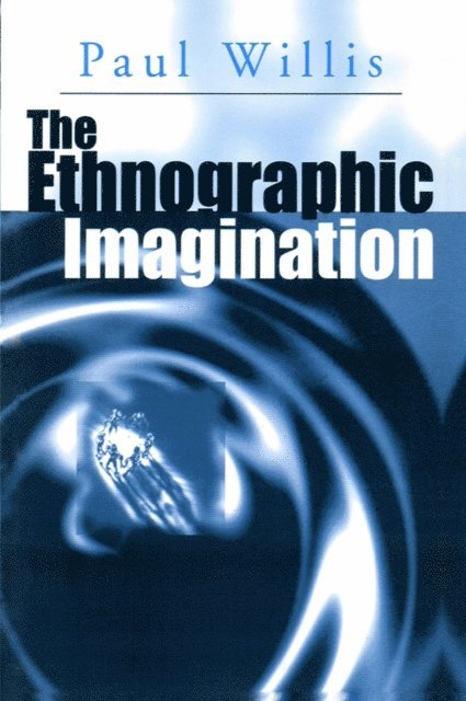 Paul Willis - Ethnographic Imagination, E-bok