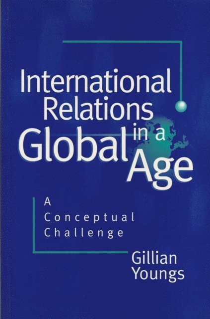 Gillian Youngs - International Relations in a Global Age, E-bok