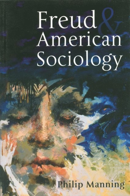 Philip Manning - Freud and American Sociology, E-bok