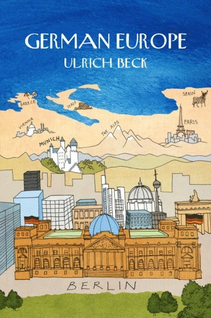 Ulrich Beck - German Europe, E-bok