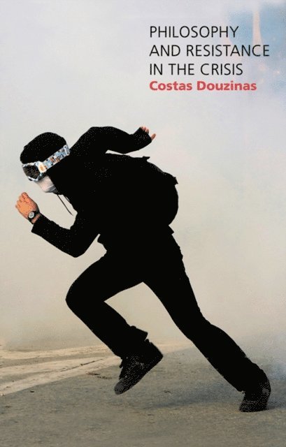 Costas Douzinas - Philosophy and Resistance in the Crisis, E-bok