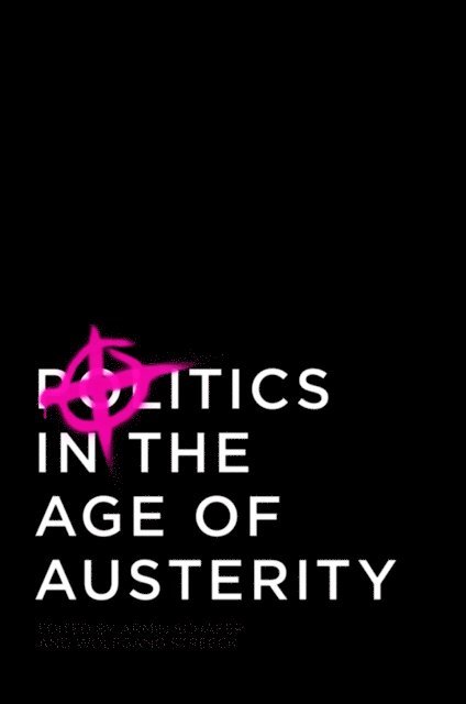 Armin Sch fer, Wolfgang Streeck - Politics in the Age of Austerity, E-bok