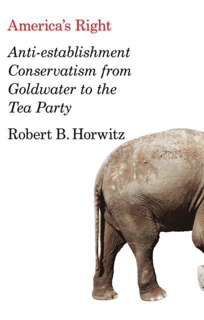 Robert B. Horwitz - America's Right, E-bok