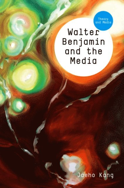 Jaeho Kang - Walter Benjamin and the Media, E-bok