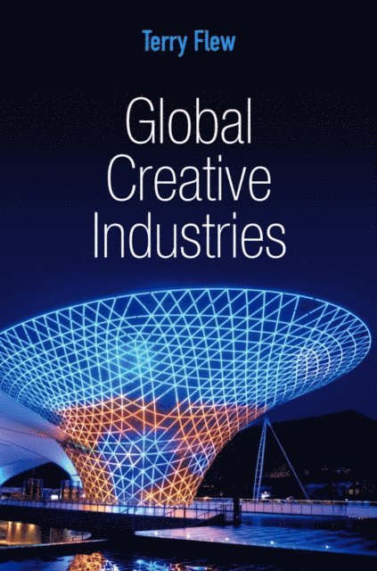 Terry Flew - Global Creative Industries, E-bok