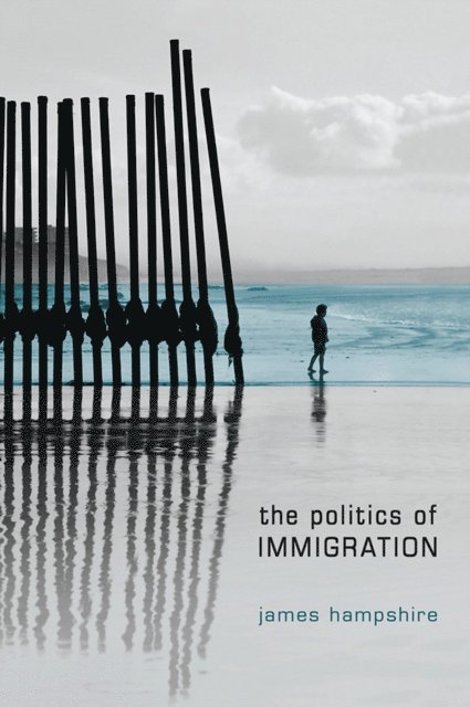 James Hampshire - Politics of Immigration, E-bok