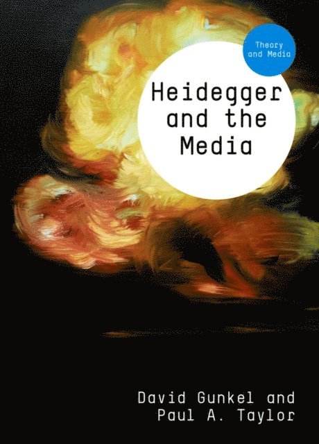 Paul A. Taylor, David J. Gunkel - Heidegger and the Media, E-bok