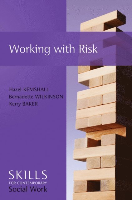 Kerry Baker, Bernadette Wilkinson, Hazel Kemshall - Working with Risk, E-bok