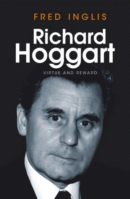 Fred Inglis - Richard Hoggart, E-bok