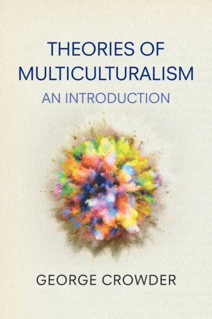 George Crowder - Theories of Multiculturalism, E-bok