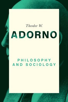 Theodor W. Adorno, Dirk Braunstein - Philosophy and Sociology: 1960, Inbunden