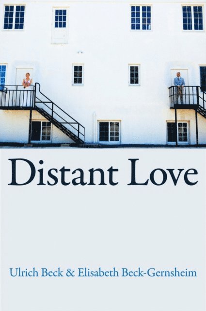 Elisabeth Beck-Gernsheim, Ulrich Beck - Distant Love, E-bok