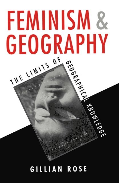 Gillian Rose - Feminism and Geography, E-bok