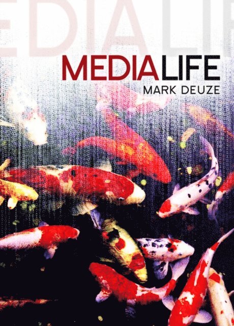 Mark Deuze - Media Life, E-bok