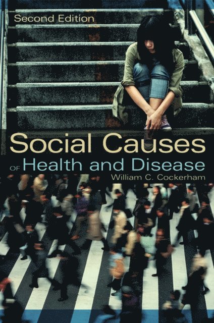 William C. Cockerham - Social Causes of Health and Disease, E-bok