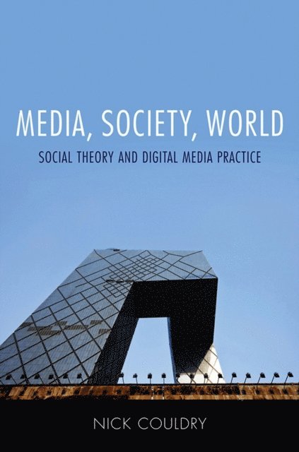 Nick Couldry - Media, Society, World, E-bok