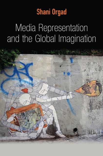 Shani Orgad - Media Representation and the Global Imagination, E-bok
