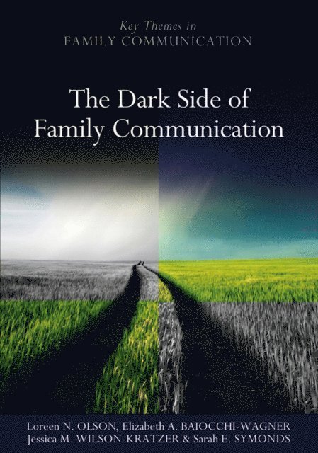 Sarah E. Symonds, Jessica M. Wilson-Kratzer, Elizabeth A. Baiocchi-Wagner, Loreen N. Olson - Dark Side of Family Communication, E-bok