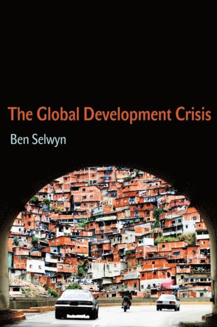 Benjamin Selwyn - Global Development Crisis, E-bok