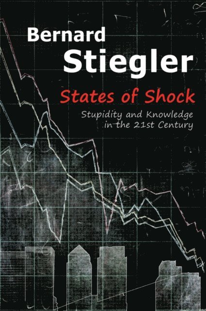 Bernard Stiegler - States of Shock, E-bok