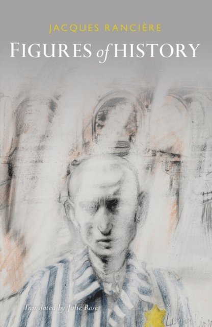 Jacques Ranci re - Figures of History, E-bok