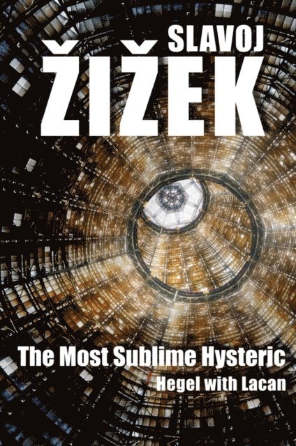 Slavoj Zizek - Most Sublime Hysteric, E-bok