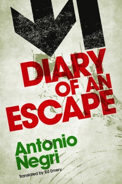 Antonio Negri - Diary of an Escape, E-bok