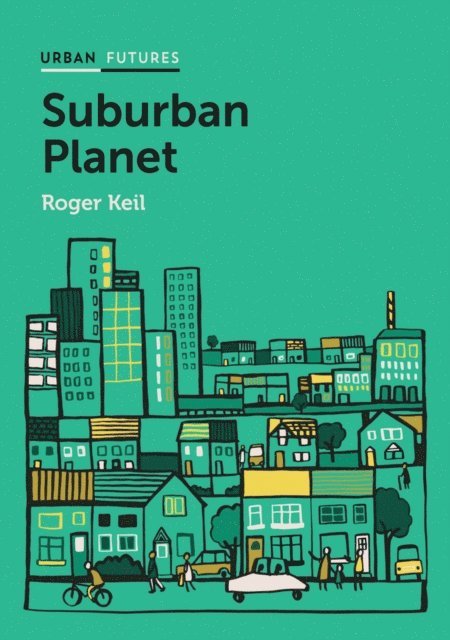 Roger Keil - Suburban Planet, E-bok