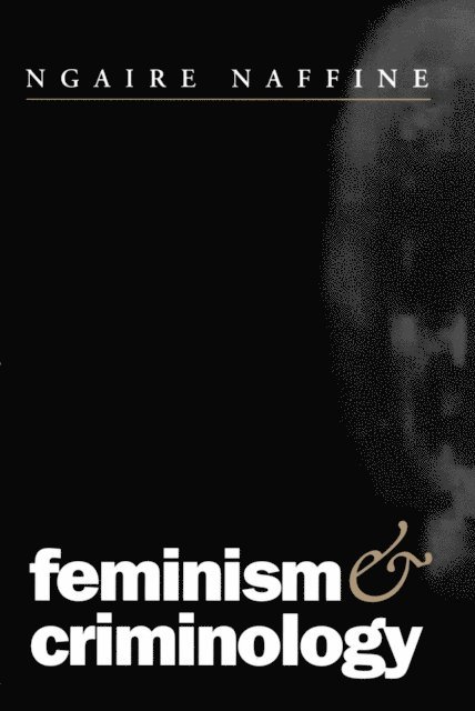 Ngaire Naffine - Feminism and Criminology, E-bok