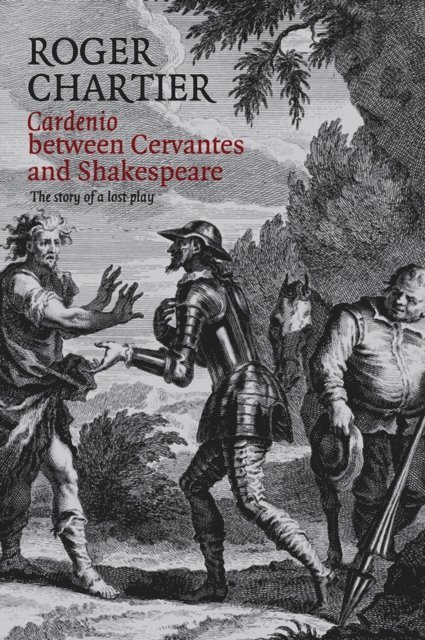 Roger Chartier - Cardenio between Cervantes and Shakespeare, E-bok