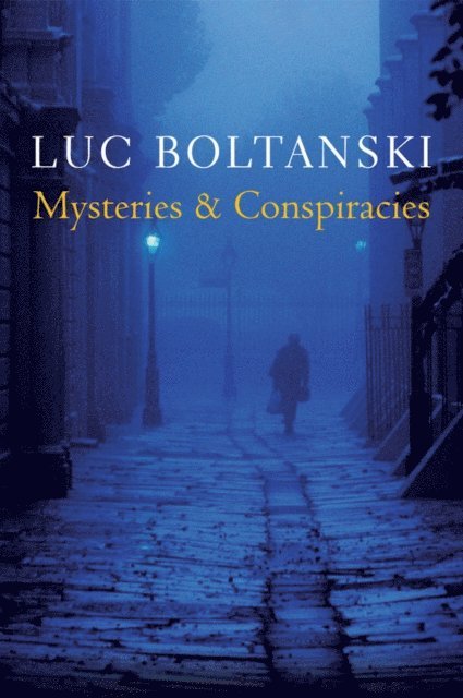 Luc Boltanski - Mysteries and Conspiracies, E-bok
