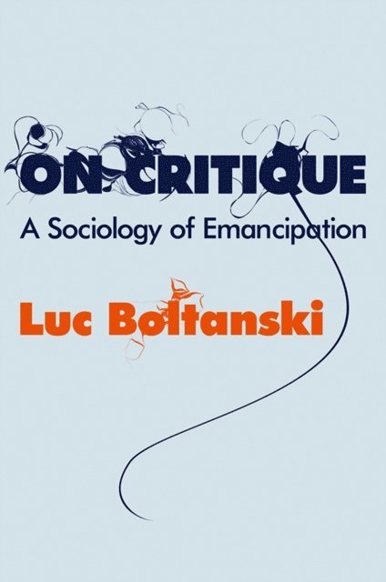 Luc Boltanski - On Critique, E-bok