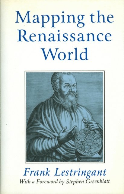 Frank Lestringant - Mapping the Renaissance World, E-bok