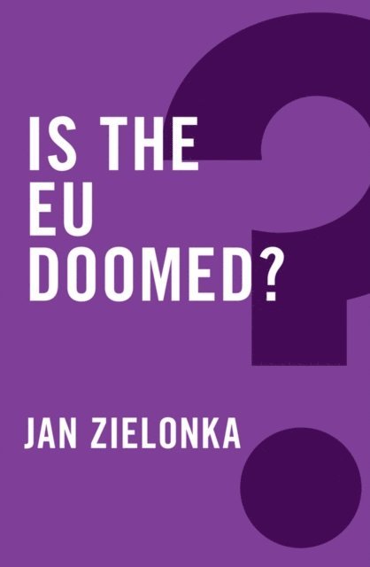 Jan Zielonka - Is the EU Doomed?, E-bok