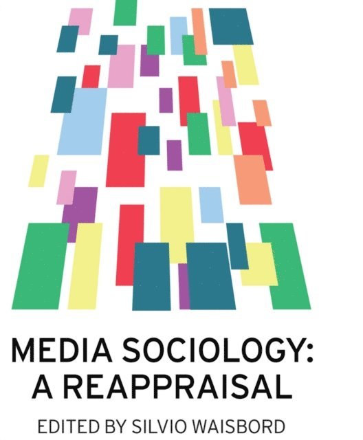Silvio Waisbord - Media Sociology, E-bok