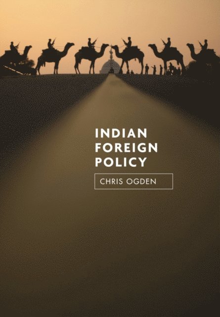 Chris Ogden - Indian Foreign Policy, E-bok