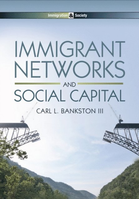 III Carl L. Bankston - Immigrant Networks and Social Capital, E-bok