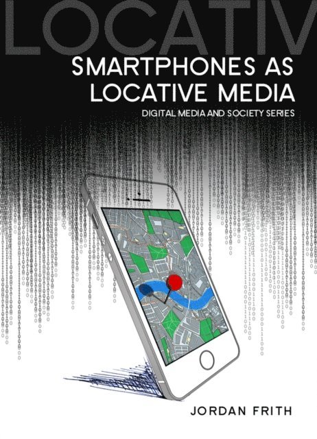 Jordan Frith - Smartphones as Locative Media, E-bok
