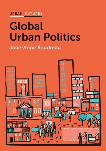 Julie-Anne Boudreau - Global Urban Politics, E-bok