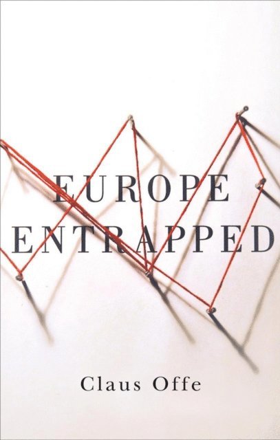 Claus Offe - Europe Entrapped, E-bok