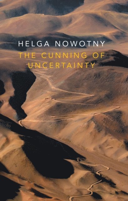 Helga Nowotny - Cunning of Uncertainty, E-bok